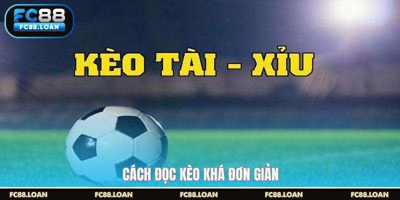 Cách đọc kèo tài xỉu bóng đá fc88 khá đơn giản