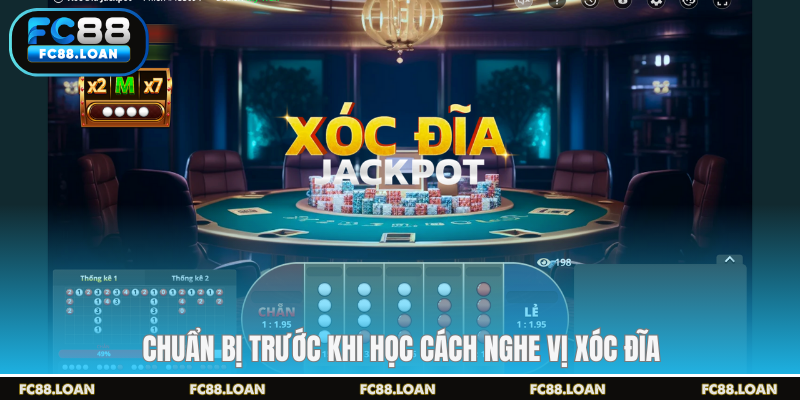 Chuẩn bị trước khi học cách nghe vị xóc đĩa