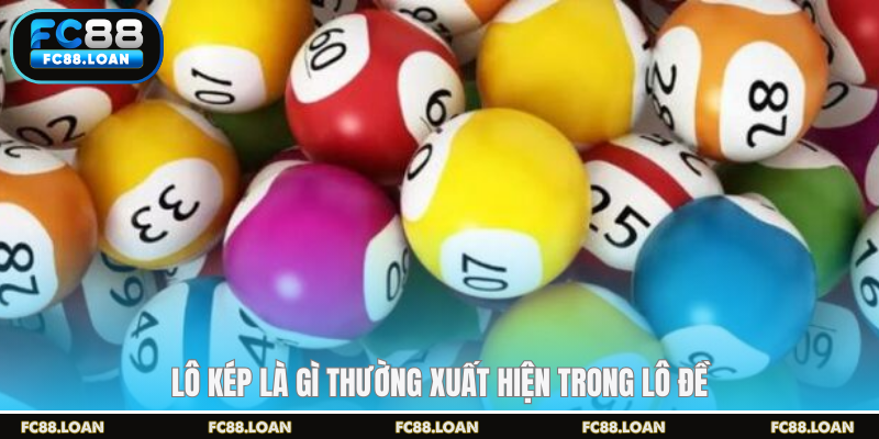 Lô kép là gì thường xuất hiện trong lô đề