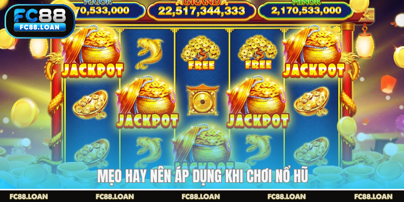 Mẹo hay nên áp dụng khi chơi nổ hũ