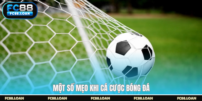 Một số mẹo khi cá cược bóng đá