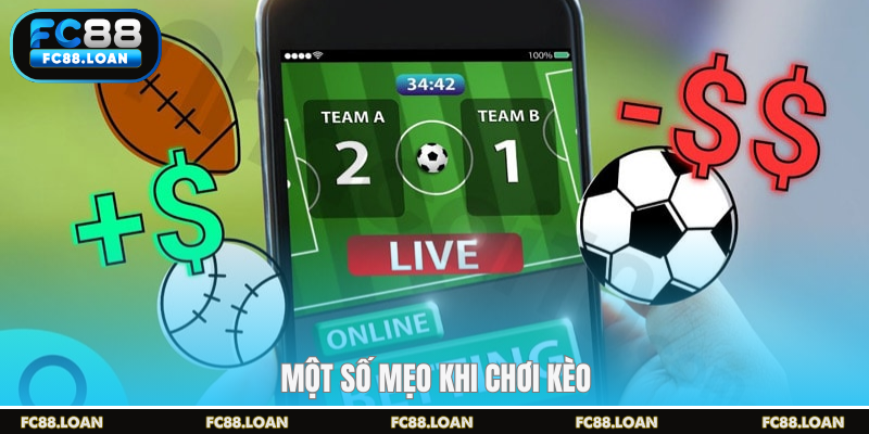 Một số mẹo khi chơi kèo