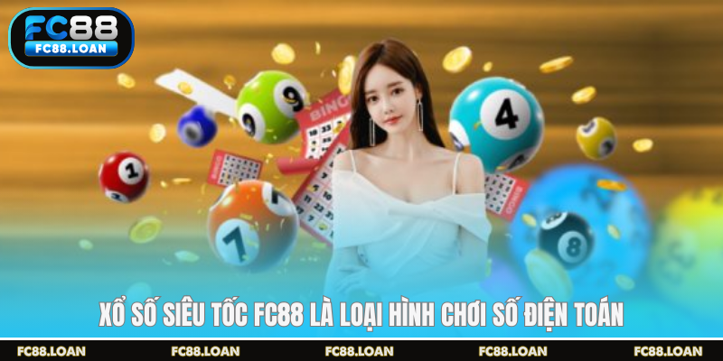 Xổ số siêu tốc FC88 là loại hình chơi số điện toán